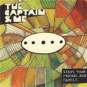 The Captain & Me - Leave Your Friends And Family