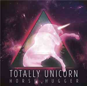 Totally Unicorn - Horse Hugger