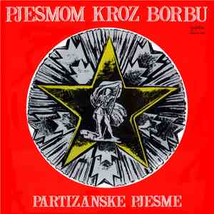 Various - Pjesmom Kroz Borbu: Partizanske Pjesme