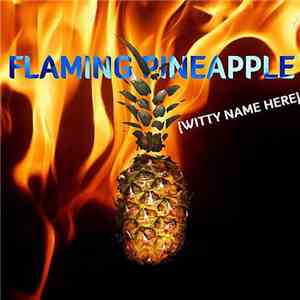 Witty Name Here - Flaming Pineapple