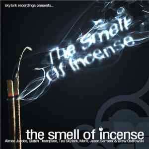 Aimee Jacobs Clutch Thompson Dj Teo Skylark Drew Ostrowski Jason Serrano - The Smell Of Incense