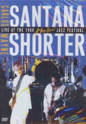 Carlos Santana / Wayne Shorter - Live At The 1988 Montreux Jazz Festival