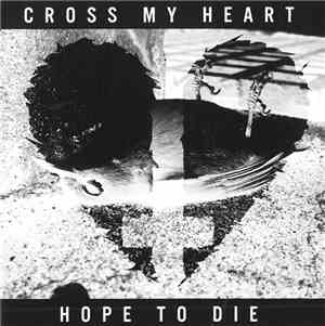 Cross My Heart Hope To Die - Cross My Heart Hope To Die