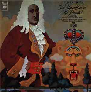 E. Power Biggs, The Royal Philharmonic Orchestra, Charles Groves - The Magnificent Mr. Handel (Concertos, Curtain Tunes, Marches, Ayres And Divers Pieces)