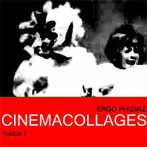 Ergo Phizmiz - Cinemacollages - Volume 2