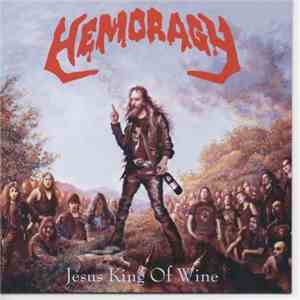 Hemoragy - Jesus King Of Wine