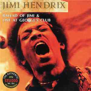 Jimi Hendrix - Ballad Of Jimi & Live At George's Club - The Authentic PPX Studio Recordings Vol. 3&4