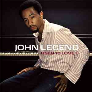 John Legend - Used To Love U