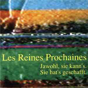 Les Reines Prochaines - Jawohl, Sie Kann's. Sie Hat's Geschafft