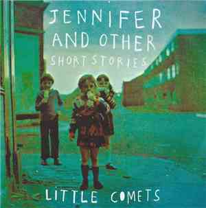 Little Comets - Jennifer And Other Short Stories