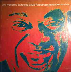 Louis Armstrong - Los Mayores Éxitos Grabados En Vivo