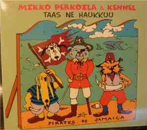 Mikko Perkoila & Kennel - Taas Ne Haukkuu