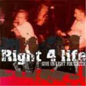 Right 4 Life - Give Us Light For Truth