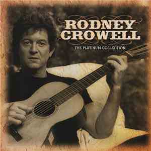 Rodney Crowell - The Platinum Collection