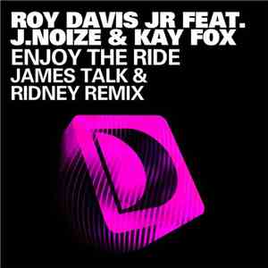 Roy Davis Jr Feat. J.Noize & Kay Fox - Enjoy The Ride (James Talk & Ridney Remix)