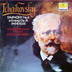Tchaikovsky - Leningrad Philharmonic Orchestra, Yevgeny Mravinsky - Symphony No.6 In B Minor, Op.74 (Pathétique)