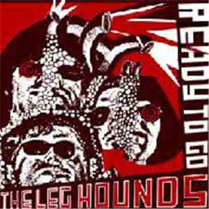 The Leg Hounds - Ready To Go !