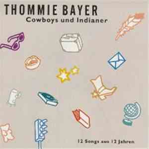 Thommie Bayer - Cowboys Und Indianer - 12 Songs Aus 12 Jahren