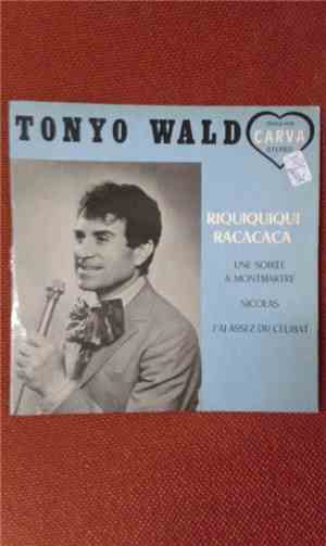 Tonyo Wald - Riquiquiqui Racacaca / Une Soirée A Montmartre / Nicolas / J´ai Assez Du Celibat