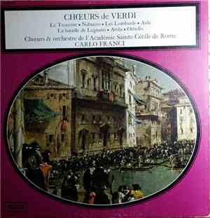 Verdi, Chœurs Et Orchestre De L'Académie Sainte-Cécile de Rome, Carlo Franci - Chœurs De Verdi - Le Trouvère, Nabucco, Les Lombards, Aïda, La Bataille De Legnano, Attila, Othello