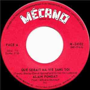 Alain Fondat - Que Serait Ma Vie Sans Toi / Chéri, Chéri, Quand Tu Rêves