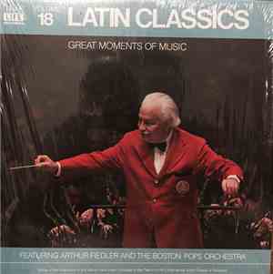 Arthur Fiedler And The Boston Pops Orchestra - Volume 18, Latin Classics