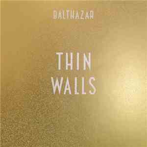 Balthazar  - Thin Walls