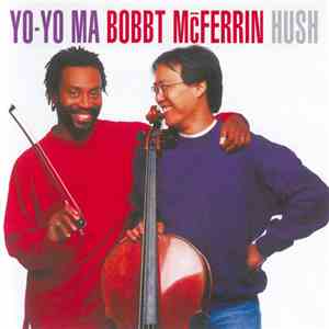 Bobby McFerrin & Yo-Yo Ma - Hush