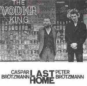 Caspar Brötzmann / Peter Brötzmann - Last Home