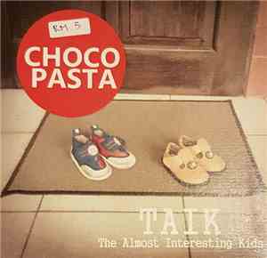 Choco Pasta - TAIK The Almost Interesting Kids