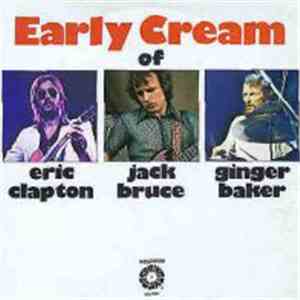 Eric Clapton / Jack Bruce / Ginger Baker - The Early Cream Of Eric Clapton, Jack Bruce & Ginger Baker