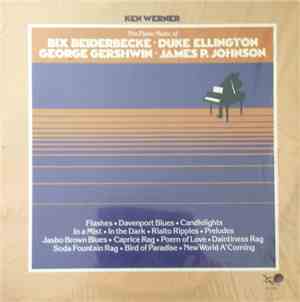 Ken Werner - The Piano Music Of Bix Beiderbecke - Duke Ellington - George Gershwin - James P. Johnson