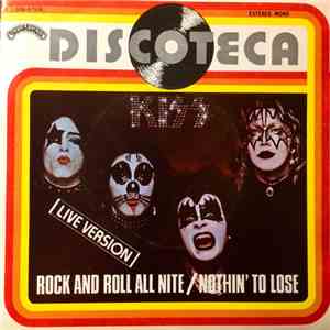 Kiss - Rock And Roll All Nite (Live Version) / Nothin' To Lose