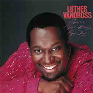 Luther Vandross - Forever, For Always, For Love