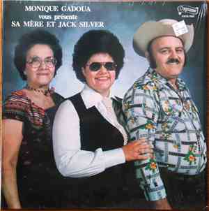 Monique Gadoua, Jack Silver  - Monique Gadoua Vous Présente Sa Mère Et Jack Silver