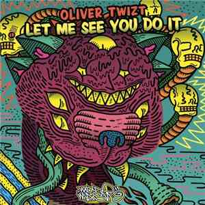 Oliver Twizt - Let Me See You Do It