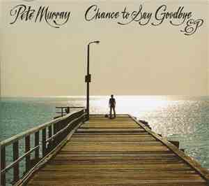 Pete Murray - Chance To Say Goodbye