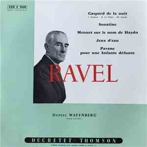 Ravel, Daniel Wayenberg - Gaspard De La Nuit / Sonatine / Menuet Sur Le Nom De Haydn / Jeu D'Eau / Pavene Pour Une Infante Défunte