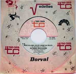 Raymond Berthiaume - Nous Allons Voler Jusqu'au Soleil / Parle Plus Bas (Speak Softly Love)