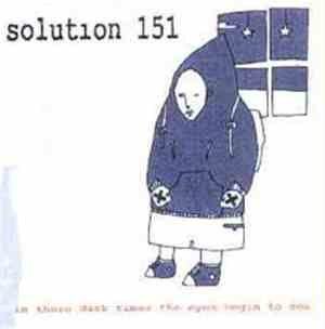 Solution 151 - In These Dark Times The Eyes Begin To See