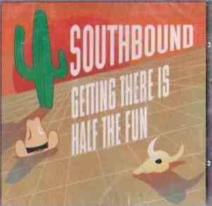Southbound  - Getting There Is Half The Fun