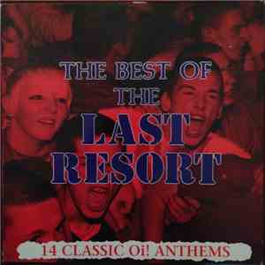 The Last Resort - The Best Of The Last Resort (14 Classic Oi! Anthems)
