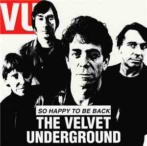The Velvet Underground - So Happy To Be Back