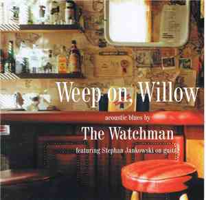 The Watchman - Weep On, Willow - Acoustic Blues By The Watchman