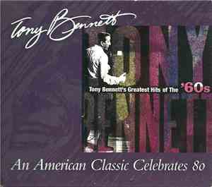 Tony Bennett - Tony Bennett's Greatest Hits Of The '60s - An American Classic Celebrates 80