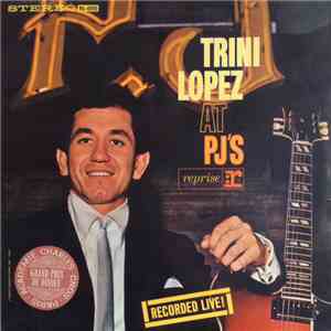 Trini Lopez - Trini Lopez At PJ's