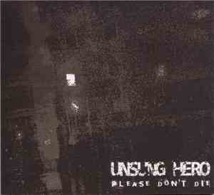 Unsung Hero - Please Don't Die
