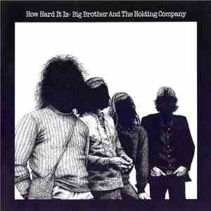 Big Brother And The Holding Company - How Hard It Is