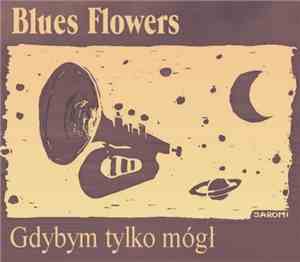 Blues Flowers - Gdybym Tylko Mógł