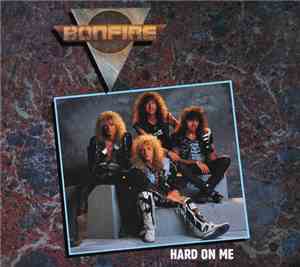 Bonfire - Hard On Me